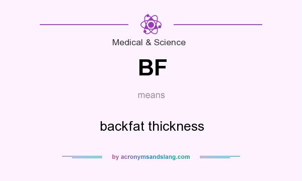 What does BF mean? It stands for backfat thickness