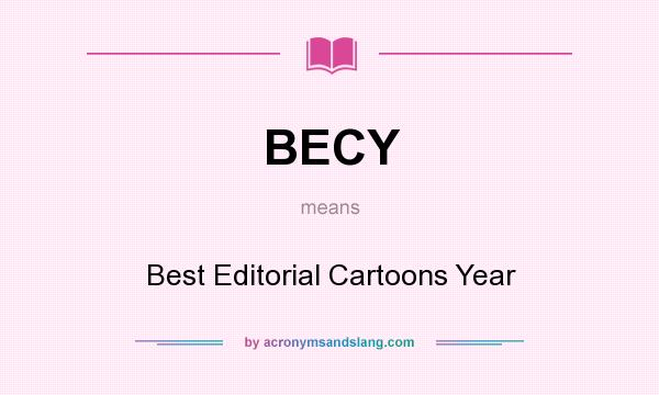 What does BECY mean? It stands for Best Editorial Cartoons Year