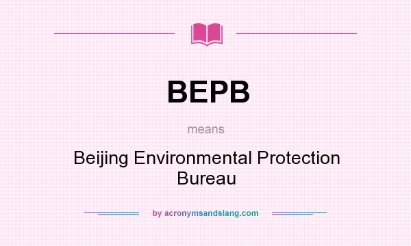 What does BEPB mean? It stands for Beijing Environmental Protection Bureau