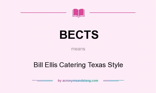 What does BECTS mean? It stands for Bill Ellis Catering Texas Style