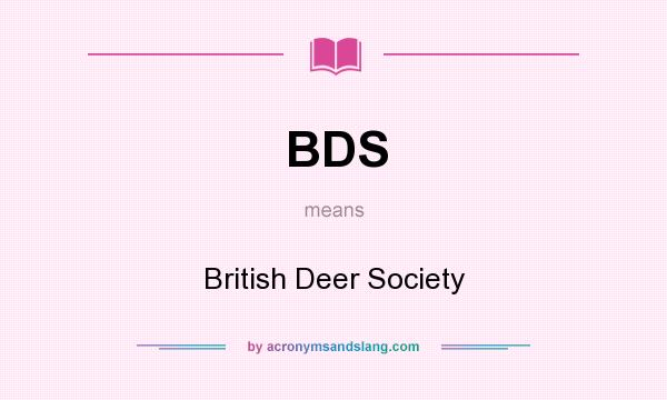 What does BDS mean? It stands for British Deer Society