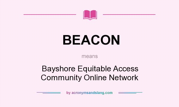 What does BEACON mean? It stands for Bayshore Equitable Access Community Online Network