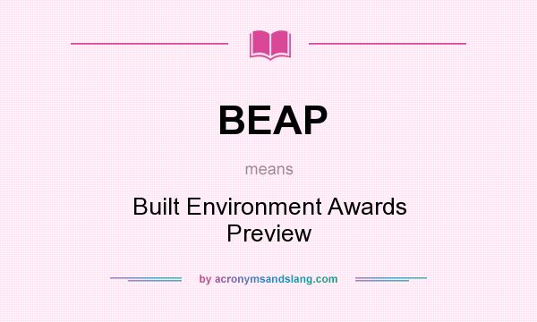What does BEAP mean? It stands for Built Environment Awards Preview