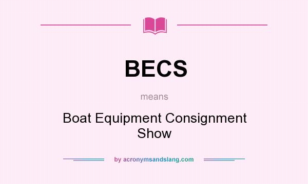 What does BECS mean? It stands for Boat Equipment Consignment Show