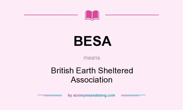 What does BESA mean? It stands for British Earth Sheltered Association