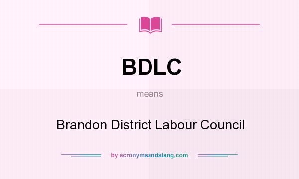 What does BDLC mean? It stands for Brandon District Labour Council