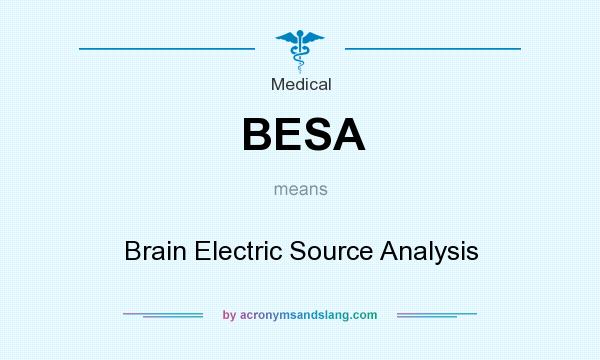 What does BESA mean? It stands for Brain Electric Source Analysis