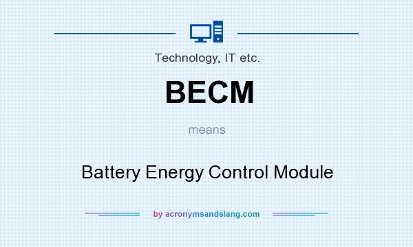 What does BECM mean? It stands for Battery Energy Control Module