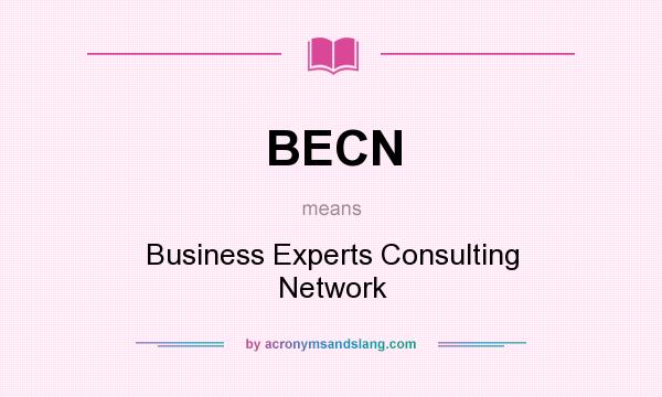What does BECN mean? It stands for Business Experts Consulting Network