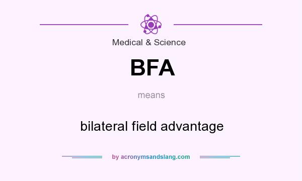 What does BFA mean? It stands for bilateral field advantage