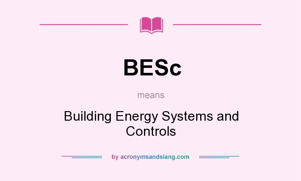What does BESc mean? It stands for Building Energy Systems and Controls