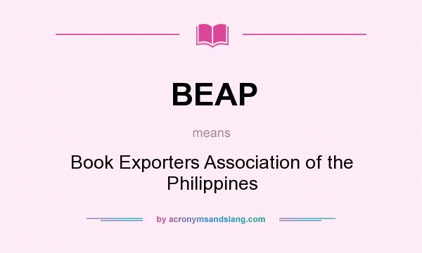 What does BEAP mean? It stands for Book Exporters Association of the Philippines