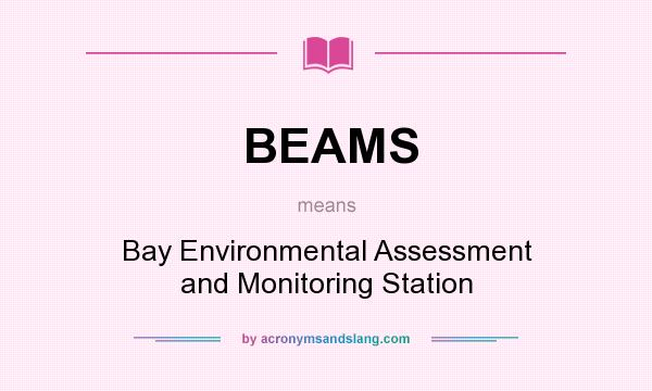 What does BEAMS mean? It stands for Bay Environmental Assessment and Monitoring Station