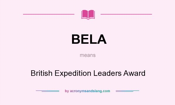 What does BELA mean? It stands for British Expedition Leaders Award