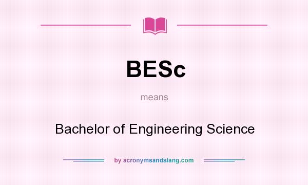 What does BESc mean? It stands for Bachelor of Engineering Science