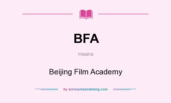 What does BFA mean? It stands for Beijing Film Academy