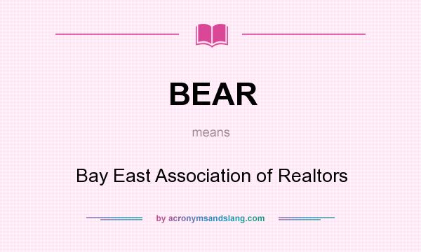 What does BEAR mean? It stands for Bay East Association of Realtors