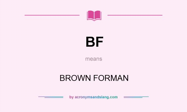 What does BF mean? It stands for BROWN FORMAN
