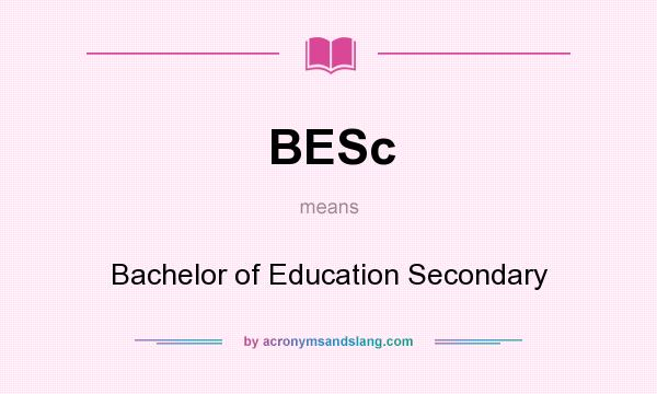What does BESc mean? It stands for Bachelor of Education Secondary