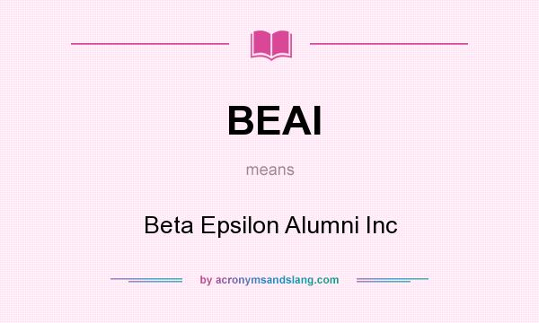 What does BEAI mean? It stands for Beta Epsilon Alumni Inc