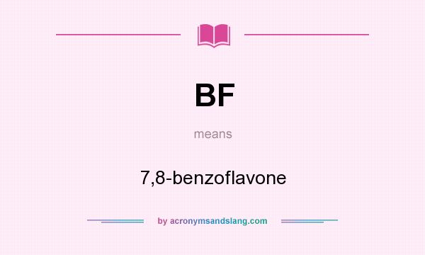 What does BF mean? It stands for 7,8-benzoflavone