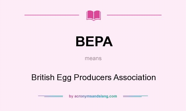 What does BEPA mean? It stands for British Egg Producers Association