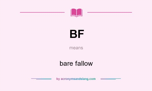 What does BF mean? It stands for bare fallow