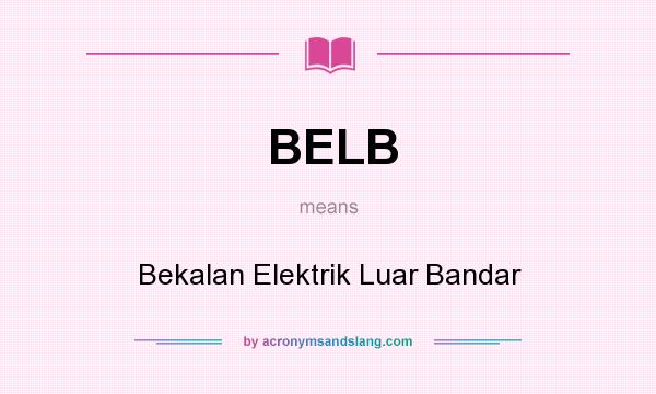 What does BELB mean? It stands for Bekalan Elektrik Luar Bandar
