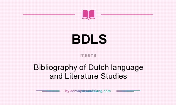 What does BDLS mean? It stands for Bibliography of Dutch language and Literature Studies