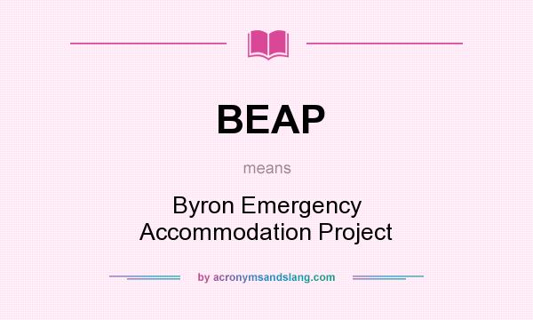 What does BEAP mean? It stands for Byron Emergency Accommodation Project