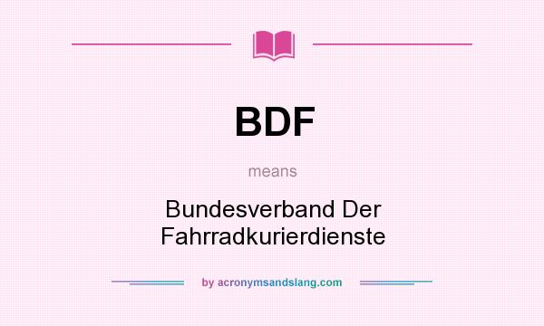 What does BDF mean? It stands for Bundesverband Der Fahrradkurierdienste
