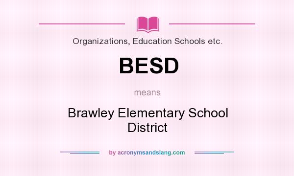 What does BESD mean? It stands for Brawley Elementary School District