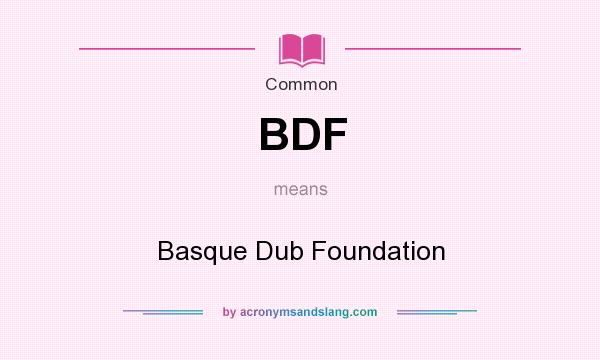 What does BDF mean? It stands for Basque Dub Foundation