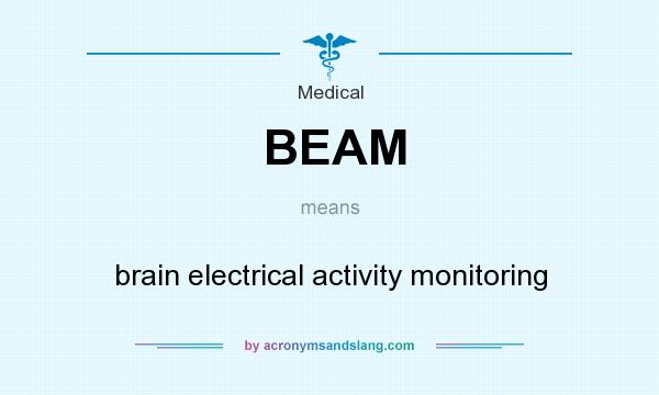 What does BEAM mean? It stands for brain electrical activity monitoring
