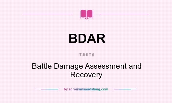 What does BDAR mean? It stands for Battle Damage Assessment and Recovery