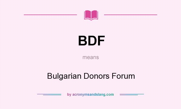 What does BDF mean? It stands for Bulgarian Donors Forum