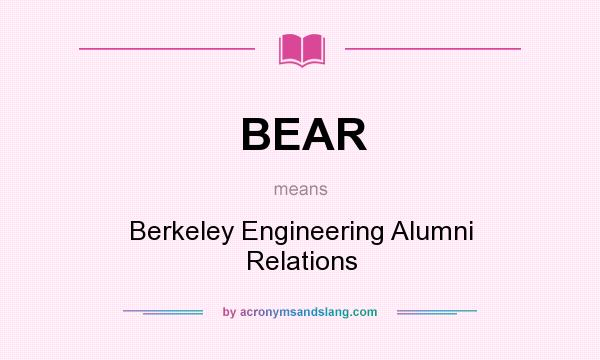 What does BEAR mean? It stands for Berkeley Engineering Alumni Relations