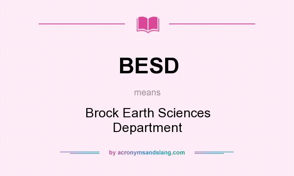 What does BESD mean? It stands for Brock Earth Sciences Department