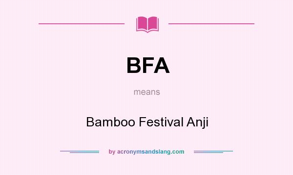 What does BFA mean? It stands for Bamboo Festival Anji