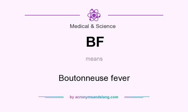 What does BF mean? It stands for Boutonneuse fever