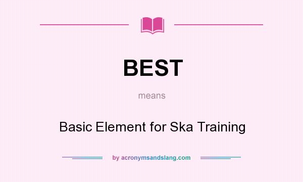 What does BEST mean? It stands for Basic Element for Ska Training