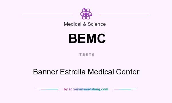 What does BEMC mean? It stands for Banner Estrella Medical Center