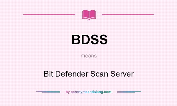 What does BDSS mean? It stands for Bit Defender Scan Server