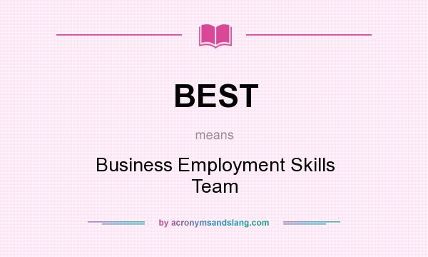 What does BEST mean? It stands for Business Employment Skills Team