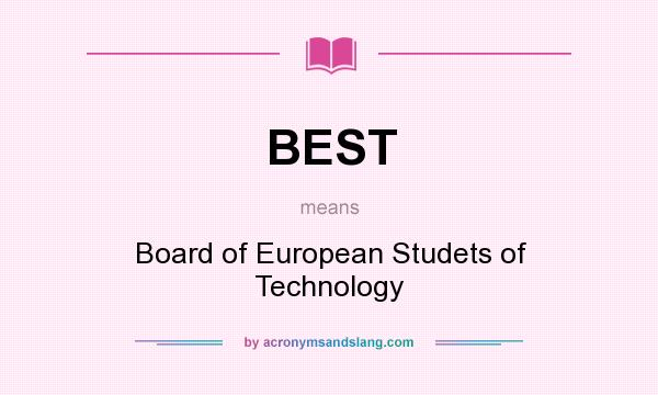 What does BEST mean? It stands for Board of European Studets of Technology
