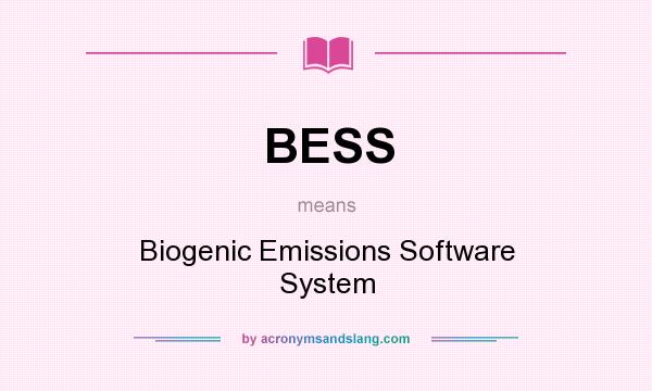 What does BESS mean? It stands for Biogenic Emissions Software System