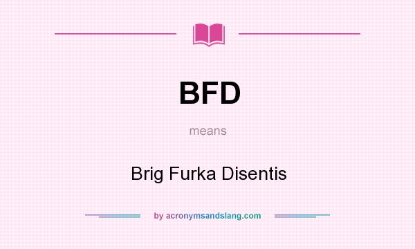 What does BFD mean? It stands for Brig Furka Disentis