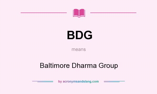 What does BDG mean? It stands for Baltimore Dharma Group