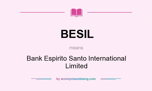 What does BESIL mean? It stands for Bank Espirito Santo International Limited