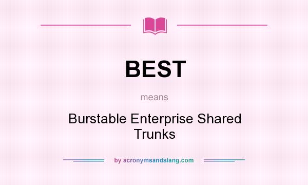 What does BEST mean? It stands for Burstable Enterprise Shared Trunks